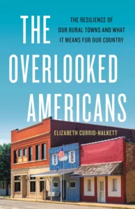 Cover of The Overlooked Americans: Our Rural Towns and What It Means for Our Country